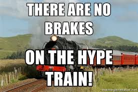 The Hype Train Has No Brakes.jpg