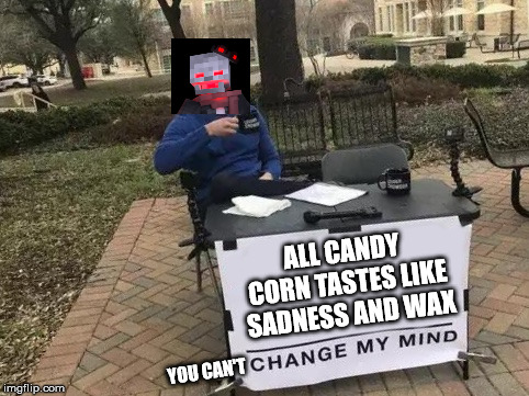 You cant change my mind.jpg